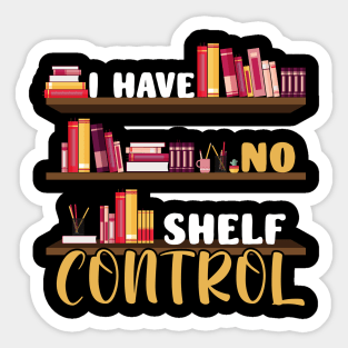 I Have No Shelf Control Funny Library Reading Lovers Sticker